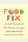 Food Fix: Ancient Nourishment for Modern Hungers
