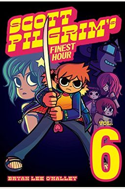 Scott Pilgrim Vol. 6, 6: Scott Pilgrim's Finest Hour Scott Pilgrim Vol. 6, 6: Scott Pilgrim's Finest Hour