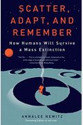 Scatter, Adapt, And Remember: How Humans Will Survive A Mass Extinction