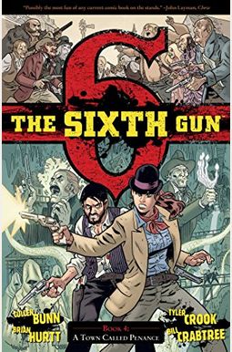 The Sixth Gun Volume 4: A Town Called Penance The Sixth Gun Volume 4: A Town Called Penance