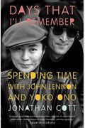 Days That I'll Remember: Spending Time With John Lennon And Yoko Ono