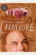 Michael Symon's Carnivore: 120 Recipes For Meat Lovers