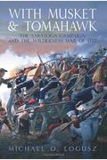 With Musket And Tomahawk: Volume I - The Saratoga Campaign And The Wilderness War Of 1777