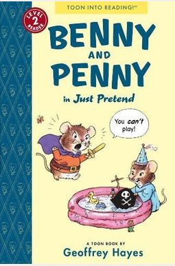 Benny And Penny In Just Pretend: Toon Books Level 2 Benny And Penny In Just Pretend: Toon Books Level 2