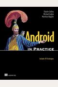 Android In Practice: Includes 91 Techniques