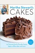 Martha Stewart's Cakes: Our First-Ever Book Of Bundts, Loaves, Layers, Coffee Cakes, And More: A Baking Book