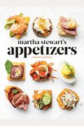Martha Stewart's Appetizers: 200 Recipes for Dips, Spreads, Snacks, Small Plates, and Other Delicious Hors d'Oeuvres, Plus 30 Cocktails: A Cookbook
