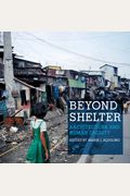 Beyond Shelter: Architecture And Human Dignity