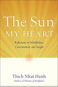 The Sun My Heart: The Companion to the Miracle of Mindfulness