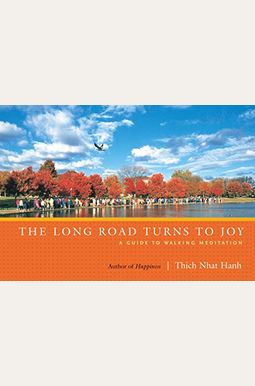 The Long Road Turns To Joy: A Guide To Walking Meditation
