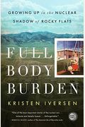 Full Body Burden: Growing Up In The Nuclear Shadow Of Rocky Flats