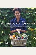 American Grown: The Story Of The White House Kitchen Garden And Gardens Across America