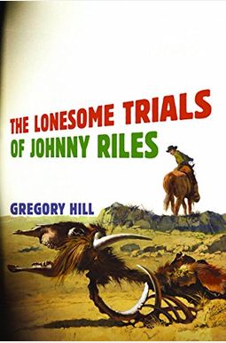 The Lonesome Trials Of Johnny Riles The Lonesome Trials Of Johnny Riles