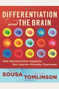 Differentiation And The Brain: How Neuroscience Supports The Learner-Friendly Classroom