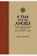A Year With The Angels: Daily Meditations With The Messengers Of God
