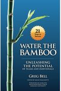 Water The Bamboo: Unleashing The Potential Of Teams And Individuals