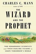 The Wizard And The Prophet: Two Remarkable Scientists And Their Dueling Visions To Shape Tomorrow's World