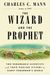 The Wizard And The Prophet: Two Remarkable Scientists And Their Dueling Visions To Shape Tomorrow's World