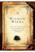 Wisdom Walks: 40 Life Principles For A Significant & Meaningful Journey