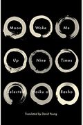 Moon Woke Me Up Nine Times: Selected Haiku Of Basho