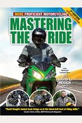 Mastering The Ride: More Proficient Motorcycling