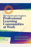The School Leader's Guide To Professional Learning Communities At Work Tm