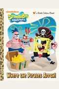 Where The Pirates Arrgh! (Spongebob Squarepants) (Little Golden Book)