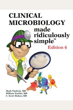 Buy Clinical Microbiology Made Ridiculously Simple Book By: Mark Gladwin