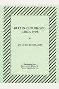 Berlin Childhood Circa 1900: By Walter Benjamin