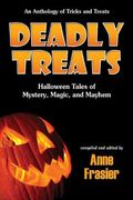 Deadly Treats: Halloween Tales Of Mystery, Magic, And Mayhem