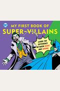 Dc Super Heroes: My First Book Of Super Villains: Learn The Difference Between Right And Wrong!