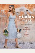 Giada's Italy: My Recipes For La Dolce Vita: A Cookbook