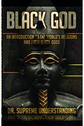 Black God: An Introduction To The World's Religions And Their Black Gods