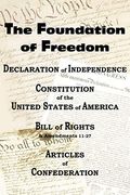 America's Founding Documents: The Declaration Of Independence, The Articles Of Confederation, The United States Constitution, The Federalist Papers,