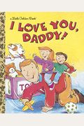 I Love You, Daddy!: A Book For Dads And Kids