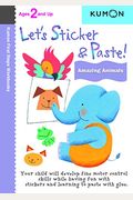 Let's Sticker & Paste! Amazing Animals