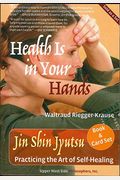 Health Is In Your Hands: Jin Shin Jyutsu - Practicing The Art Of Self-Healing (With 51 Flash Cards For The Hands-On Practice Of Jin Shin Jyutsu)