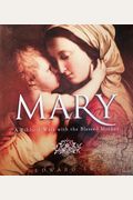 Mary: A Biblical Walk With The Blessed Mother