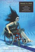 Beauty Is A Verb: The New Poetry Of Disability