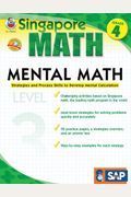 Mental Math, Grade 4: Strategies And Process Skills To Develop Mental Calculation (Singapore Math)