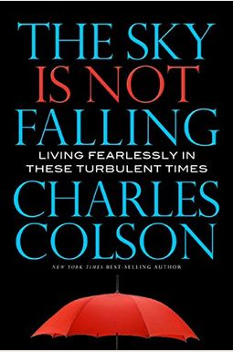 The Sky Is Not Falling: Living Fearlessly In These Turbulent Times The Sky Is Not Falling: Living Fearlessly In These Turbulent Times
