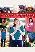 Modern Country Knits: 30 Designs From Juniper Moon Farm
