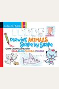 Drawing Animals Shape by Shape, 2: Create Cartoon Animals with Circles, Squares, Rectangles & Triangles