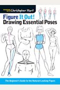 Figure It Out! Drawing Essential Poses: The Beginner's Guide To The Natural-Looking Figure