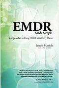 Emdr Made Simple: 4 Approaches To Using Emdr With Every Client
