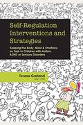 Self-Regulation Interventions And Strategies: Keeping The Body, Mind And Emotions On Task In Children With Autism, Adhd Or Sensory Disorders