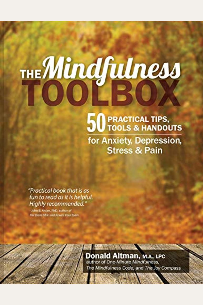 The Mindfulness Toolbox: 50 Practical Mindfulness Tips, Tools, And Handouts For Anxiety, Depression, Stress, And Pain