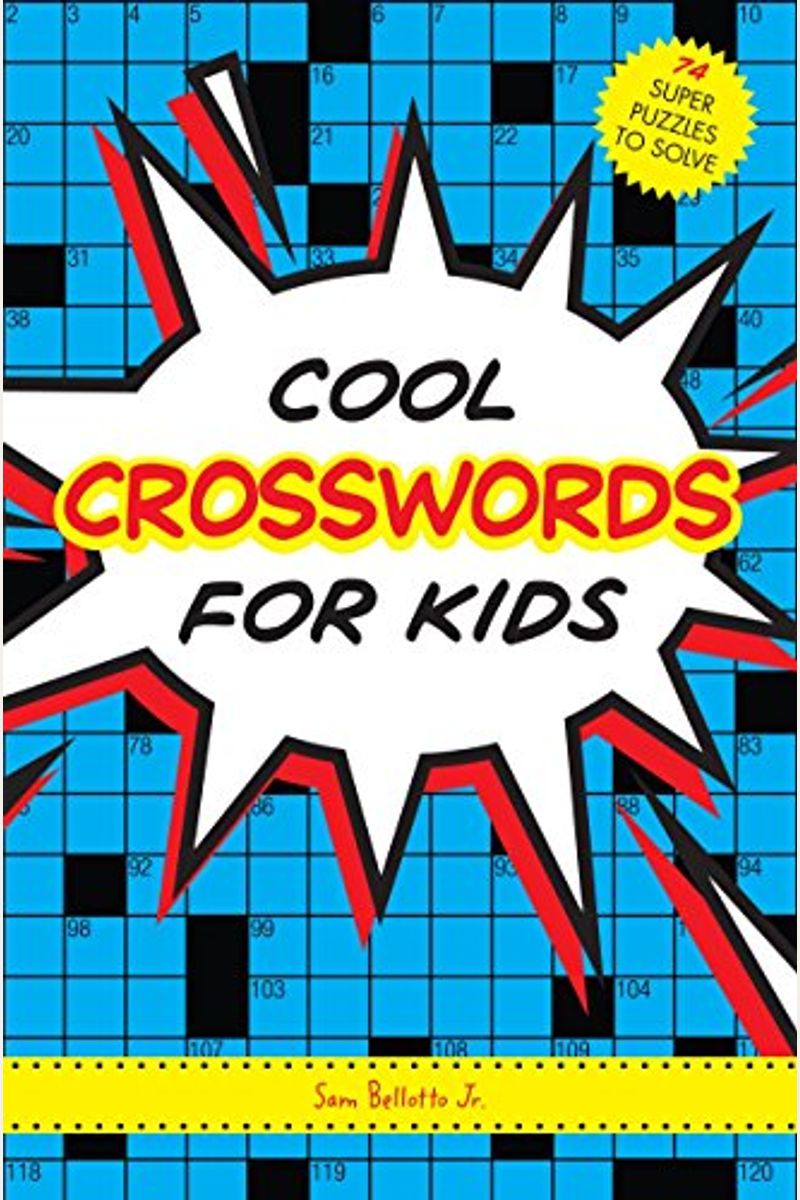 Cool Crosswords For Kids: 73 Super Puzzles To Solve
