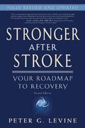 Stronger After Stroke, Second Edition: Your Roadmap To Recovery