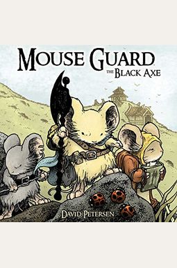Mouse Guard Volume 3: The Black Axe Mouse Guard Volume 3: The Black Axe